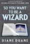 [Young Wizards 01] • So You Want To Be A Wizard: Young Wizards New Millennium Editions, Volume 1